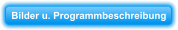 Bilder u. Programmbeschreibung