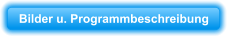 Bilder u. Programmbeschreibung